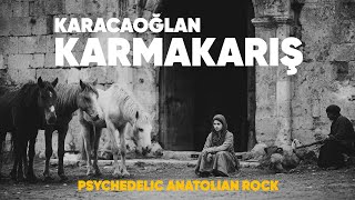 Karmakarış - Karacaoğlan Psychedelic Anatolian Rock