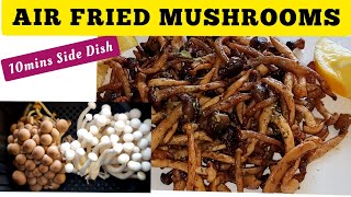 Air Fried Shimeji Mushrooms Recipe With The Finest Flavour Ever. How To Air Fry Mushrooms.
