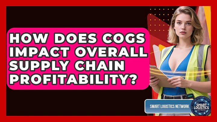 How Does COGS Impact Overall Supply Chain Profitability? - Smart Logistics Network
