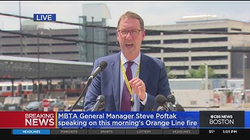 "Frightening incident": MBTA GM Steve Poftak explains details behind Orange Line fire