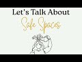 Let's Talk About Safe Spaces