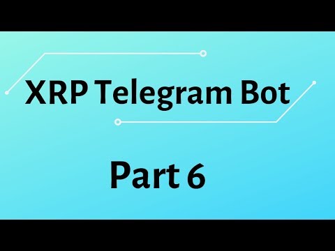 How to build XRP Telegram Bot | Part 6