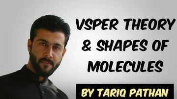 Class 11 Chapter 3 - VSEPR Theory & Shapes of molecules explained by Tariq Pathan