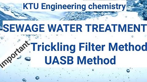 KTU Engineering chemistry|sewage water treatment| Trickling Filter Method|UASB method