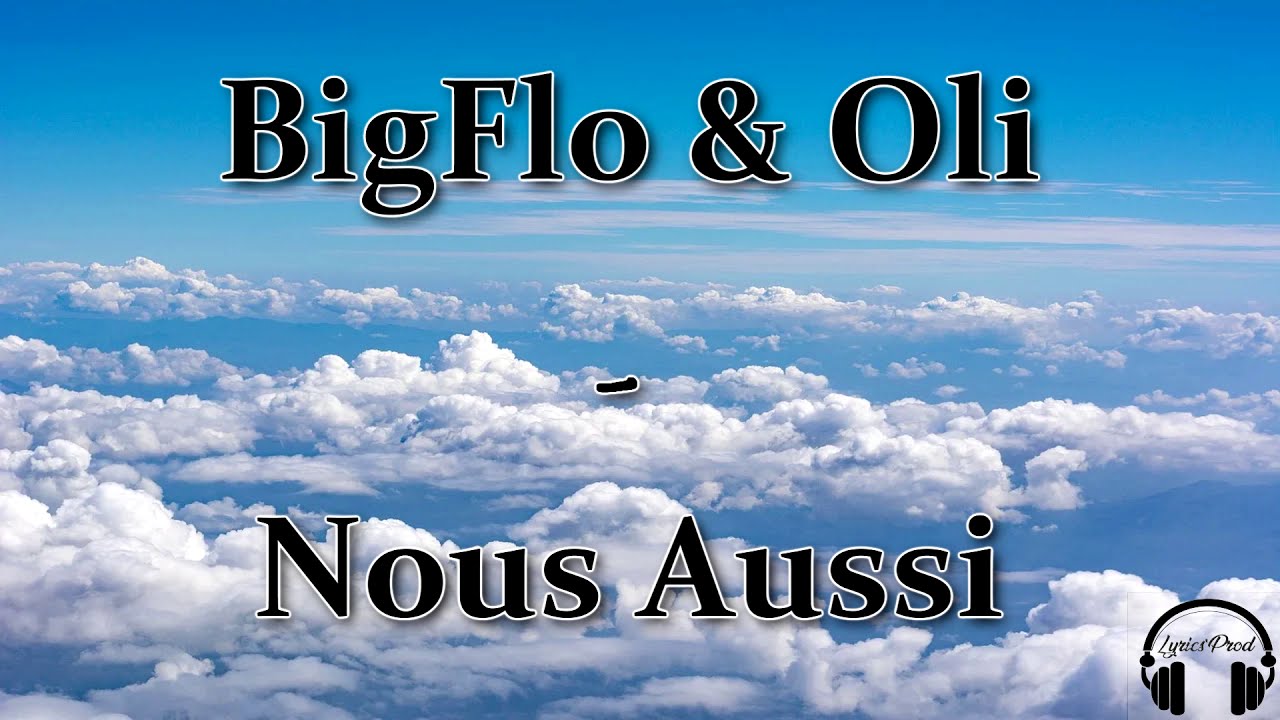 BigFlo & Oli - Nous Aussi (PAROLES) - YouTube