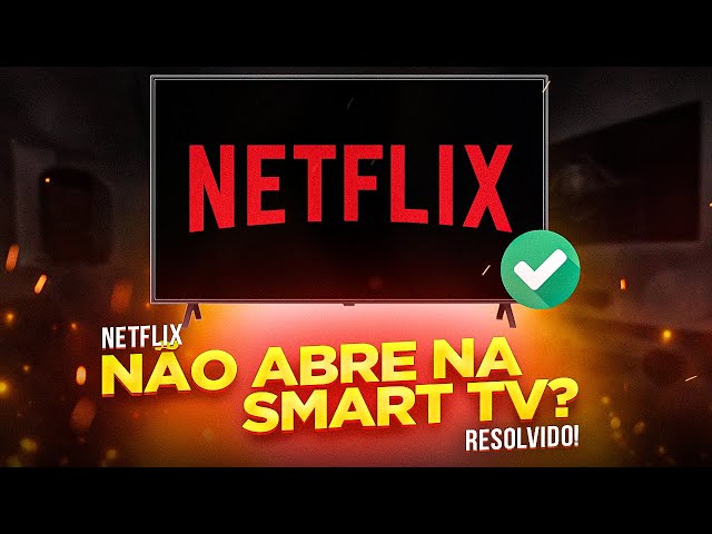 Netflix não funciona na smart TV Samsung? Veja dicas para resolver