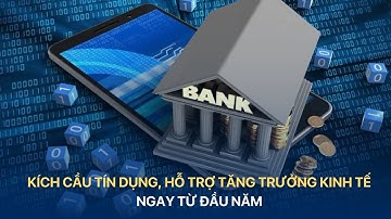 [TÀI CHÍNH KINH DOANH] Kích cầu tín dụng, hỗ trợ tăng trưởng kinh tế ngay từ đầu năm | VTV INDEX