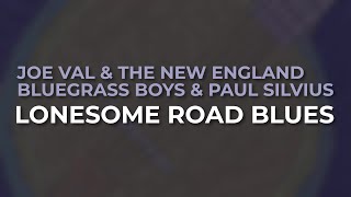 Joe Val & The New England Bluegrass Boys & Paul Silvius - Lonesome Road Blues (Official Audio)