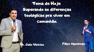Culto - Online | Pr. Julio Vinicius Superando as diferenças teológicas pra viver em comunhão.