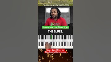 How to use the blues scale in gospel piano ￼