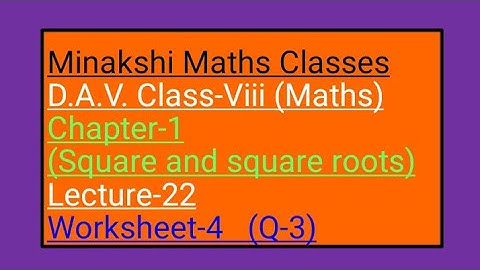 DAV Maths Class-8 Chapter-1(Squares and square roots) lecture-22 worksheet-4 Q-3