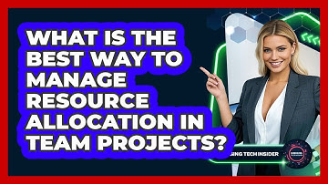 What Is The Best Way To Manage Resource Allocation In Team Projects? - Emerging Tech Insider