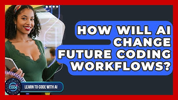 How Will AI Change Future Coding Workflows? - Learning To Code With AI