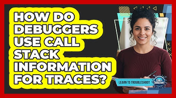 How Do Debuggers Use Call Stack Information for Traces?
