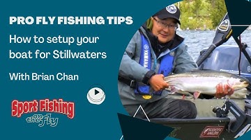 PRO FLY FISHING TIPS: BEST LAKE FISHING BOAT SETUP WITH BRIAN CHAN