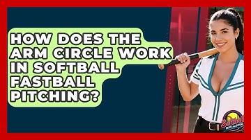 How Does The Arm Circle Work In Softball Fastball Pitching? - Softball Basics and Beyond
