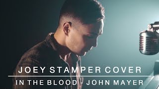 In The Blood - John Mayer | Joey Stamper Cover chords
