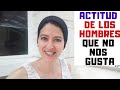 Actitud De Los HOMBRES Que No Les Gusta A Las MUJERES