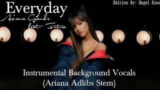 Ariana Grande Ft Future Everyday instrumental Background Vocals Ariana Adlibs Stem