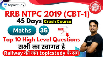 6:00 PM - RRB NTPC 2019 (CBT-1) | Maths by Suresh Sir | Top 10 High Level Questions