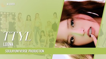 [AI Cover] How Would LOONA sing "TTYL" (Loossemble) | Re-Upload