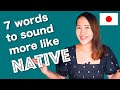 Japanese Words for EVERYDAY Conversation! 【Sound more like NATIVE with these! 】