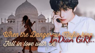 When the Dangerous Mafia king Fall in love with A Indian girl...(kim taehyung ff oneshot)*.. btsvff.