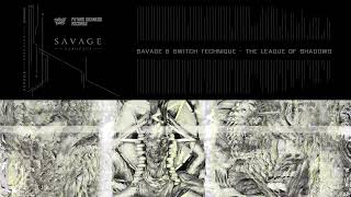 Savage & Switch Technique - The League Of Shadows