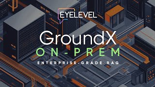 Deploying RAG On-Prem: Hands-On with GroundX by EyeLevel