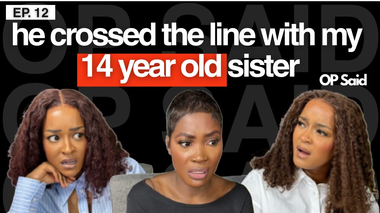 EP 12: My Fiancé Made Creepy Comments About My 14-Year-Old Sister || OP Said Podcast