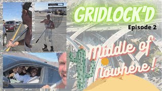 GridlockโD(Ep.2)๐คณ๐: Middle of Nowhere