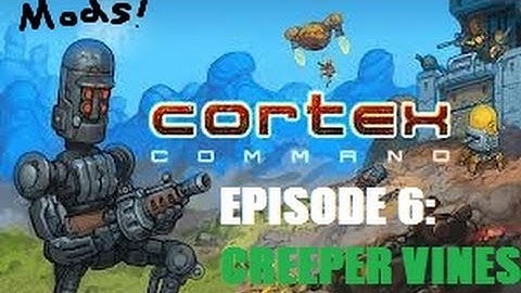 Cortex Command - Episode 6 - Creeper Vines