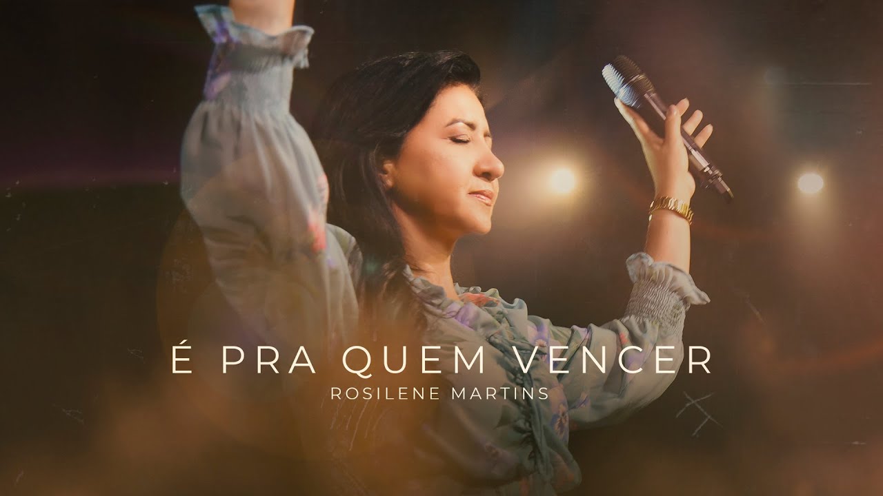 Rosilene Martins | É Pra Quem Vencer [Clipe Oficial]