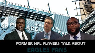 Former NFL Players Talk About EAGLES FANS