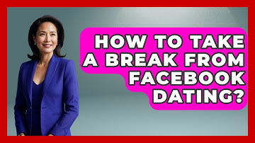 How To Take A Break From Facebook Dating? - Everyday-Networking
