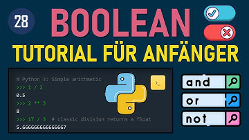 Python für Anfänger: Booleans & Logische Operatoren einfach verstehen & anwenden | Tutorial Deutsch