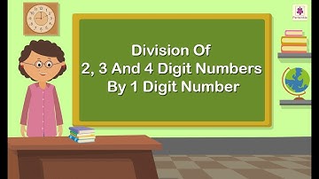Division Of 2, 3 And 4 Digit Numbers By 1 Digit Number | Mathematics Grade 4 | Periwinkle