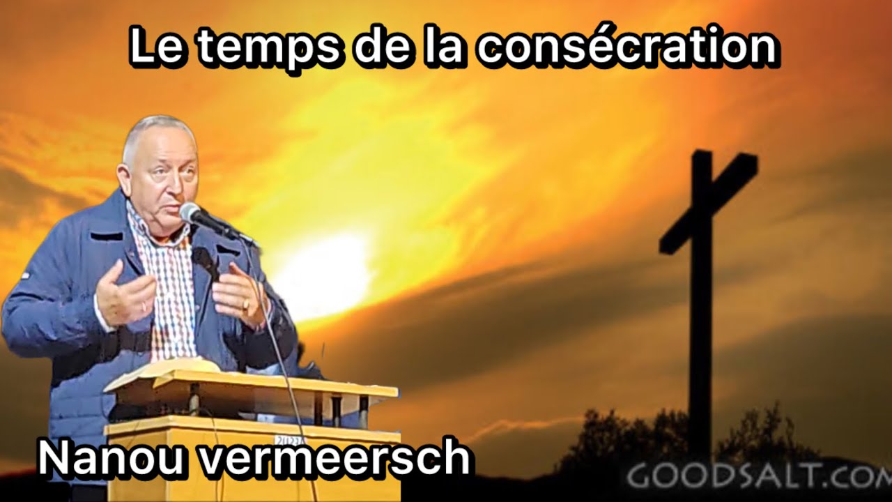 [Prédication Vie et Lumière] Le temps de la consécration Nanou vermeersch vie et lumière
