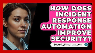 How Does Incident Response Automation Improve Security? - SecurityFirstCorp.com