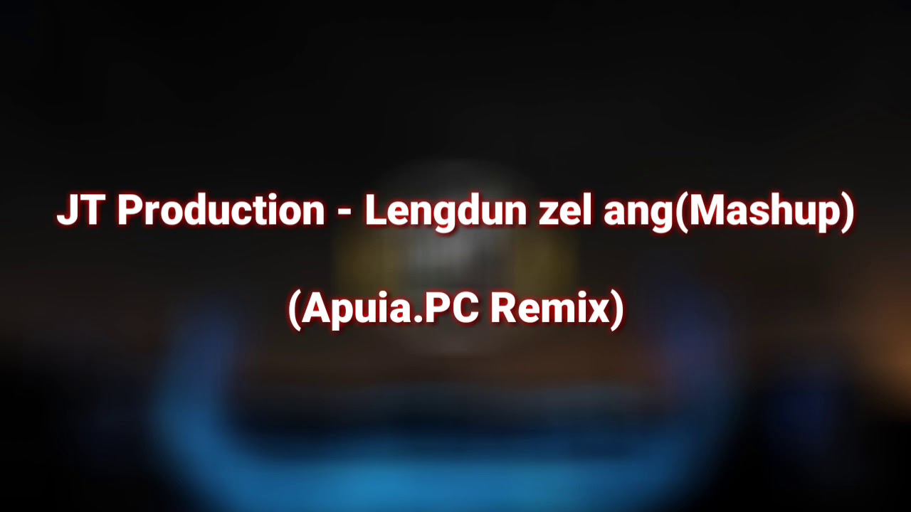 JT Production   Leng dun zel angMashup  ApuiaPC Remix