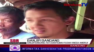 Banjir Bandang, Ratusan Rumah Rusak Hingga Ambruk | SBR | BANDUNG TV