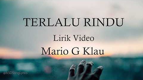 Tuhan ku terlalu rindu - MARIO G KLAU FT  ANGELO KLAU - TERLALU RINDU  -  Lirik Video