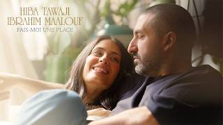 HIBA TAWAJI & IBRAHIM MAALOUF - FAIS-MOI UNE PLACE (OFFICIAL VIDEO)