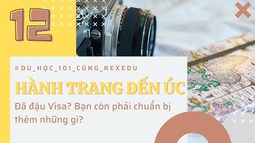 Du học Úc - Bỏ túi "Bí kíp đóng gói hành lý" khi bay đến Úc nào!!! | Du học 101 cùng Rex Edu!