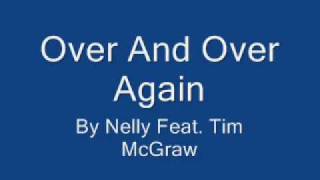 Video thumbnail of "Over & Over Again - Nelly Ft. Tim McGraw"