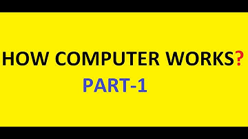 How Computer works Part-1