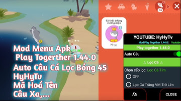 Play Together Mod APK 1.44.0 Full Tính Năng Câu Xa, Auto Câu Cá, Lọc Cá Vip Mới Nhất | HyHyTv