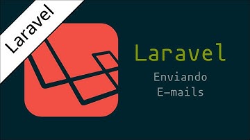 Enviando emails com Laravel - Parte 1