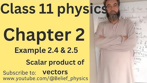 Dot Product of Vectors | Physics | Class 11 example 2.4 and 2.5 | Belief physics