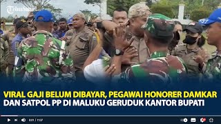 Viral Gaji Belum Dibayar, Pegawai Honorer Damkar dan Satpol PP DI Maluku Geruduk Kantor Bupati